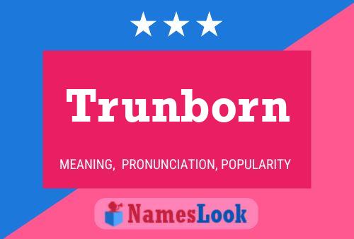 Trunborn Name Poster