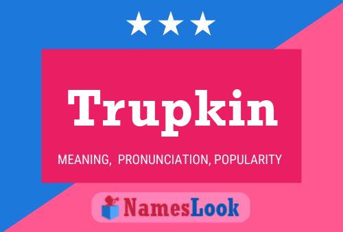 Trupkin Name Poster