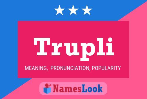 Trupli Name Poster