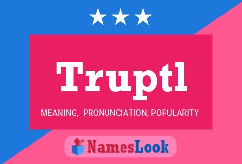 Truptl Name Poster