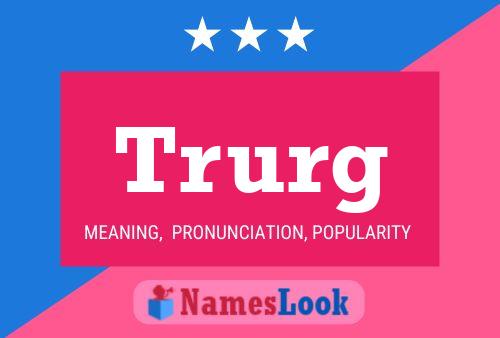 Trurg Name Poster