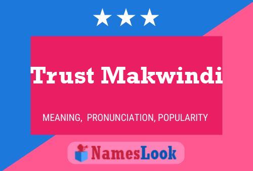 Trust Makwindi Name Poster