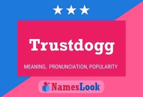 Trustdogg Name Poster