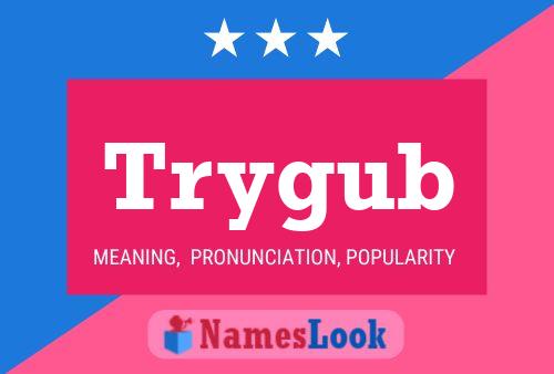 Trygub Name Poster