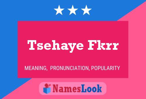 Tsehaye Fkrr Name Poster