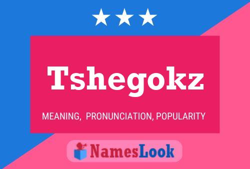 Tshegokz Name Poster