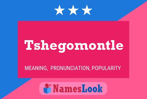 Tshegomontle Name Poster