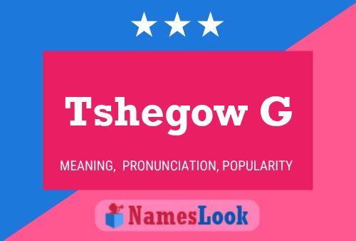 Tshegow G Name Poster