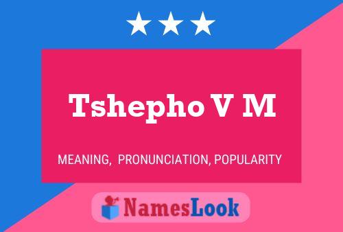 Tshepho V M Name Poster