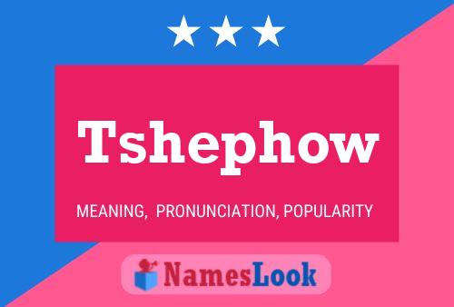 Tshephow Name Poster