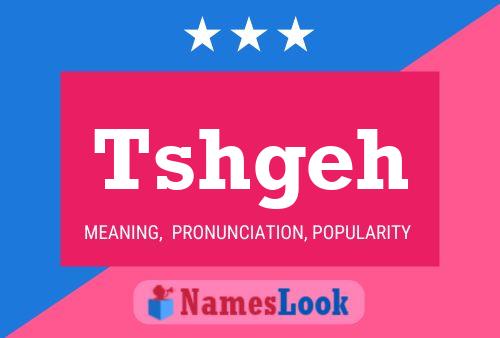 Tshgeh Name Poster