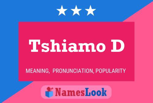 Tshiamo D Name Poster