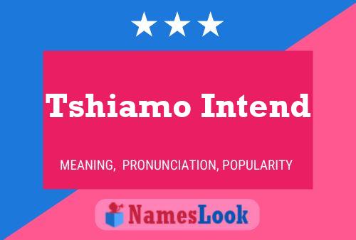 Tshiamo Intend Name Poster