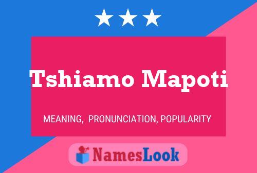 Tshiamo Mapoti Name Poster