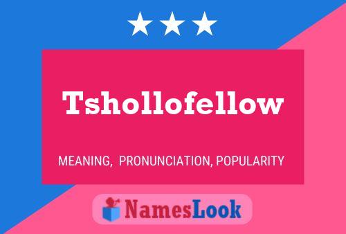 Tshollofellow Name Poster