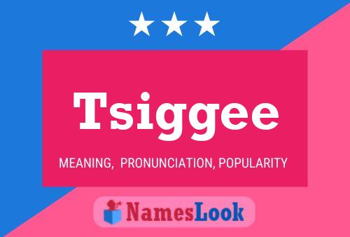 Tsiggee Name Poster