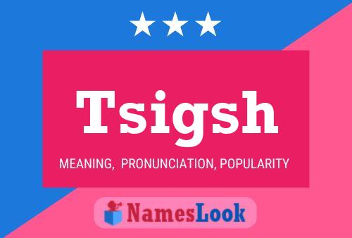 Tsigsh Name Poster