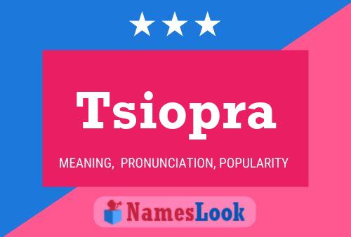 Tsiopra Name Poster