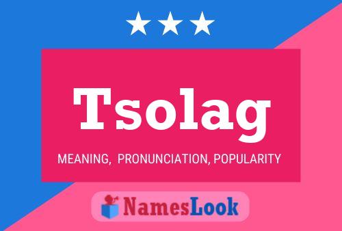 Tsolag Name Poster