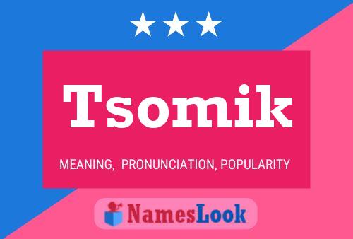 Tsomik Name Poster