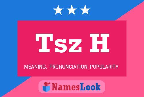 Tsz H Name Poster