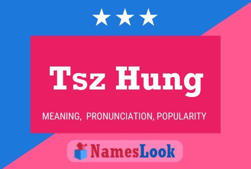 Tsz Hung Name Poster