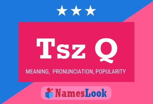 Tsz Q Name Poster