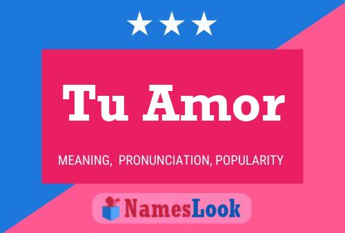 Tu Amor Name Poster