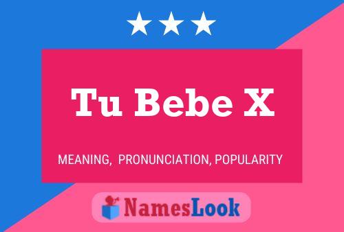 Tu Bebe X Name Poster