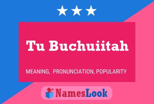 Tu Buchuiitah Name Poster