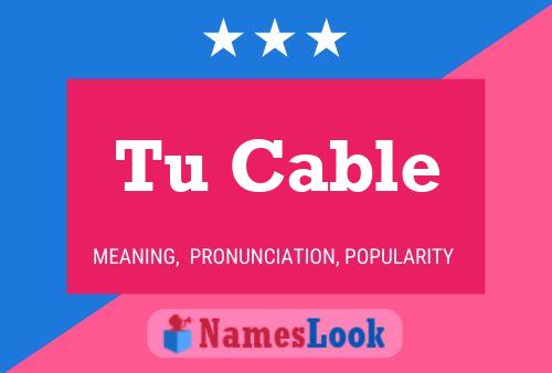 Tu Cable Name Poster