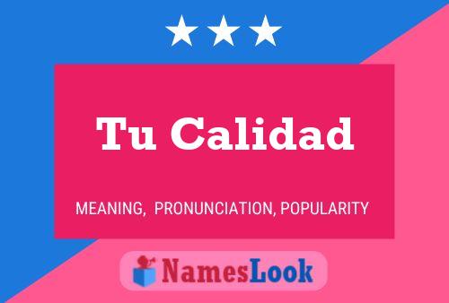 Tu Calidad Name Poster