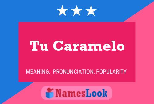 Tu Caramelo Name Poster