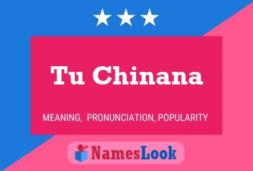 Tu Chinana Name Poster