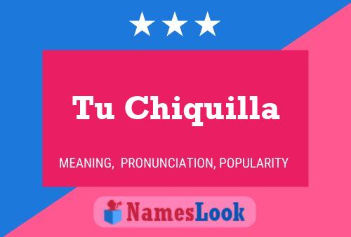 Tu Chiquilla Name Poster