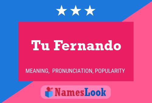 Tu Fernando Name Poster