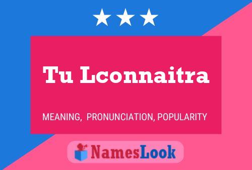 Tu Lconnaitra Name Poster