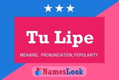 Tu Lipe Name Poster