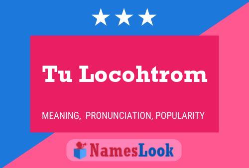 Tu Locohtrom Name Poster