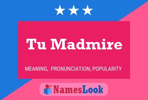 Tu Madmire Name Poster