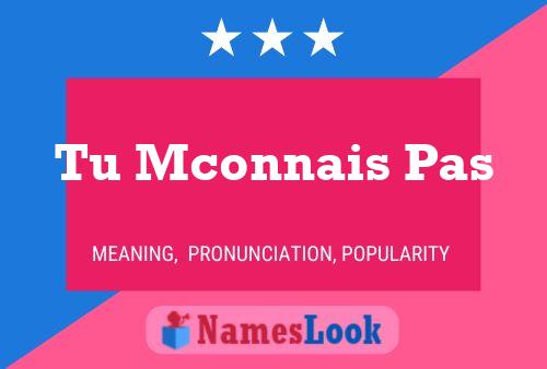 Tu Mconnais Pas Name Poster