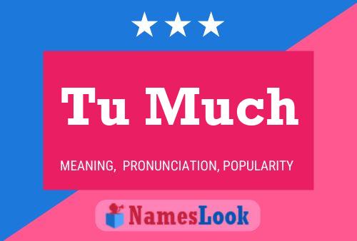 Tu Much Name Poster