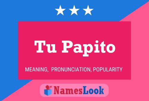 Tu Papito Name Poster