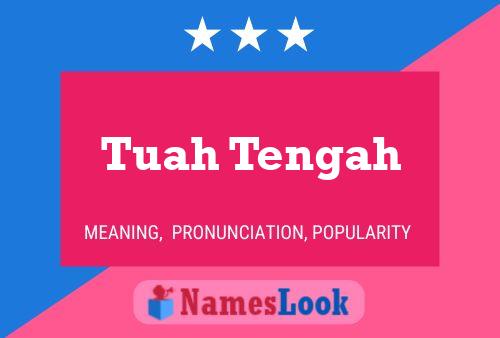 Tuah Tengah Name Poster