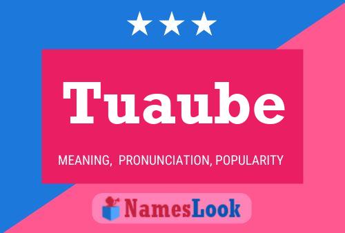 Tuaube Name Poster