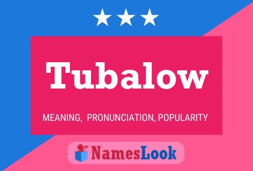 Tubalow Name Poster