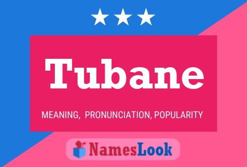 Tubane Name Poster