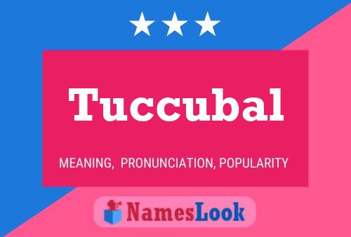 Tuccubal Name Poster