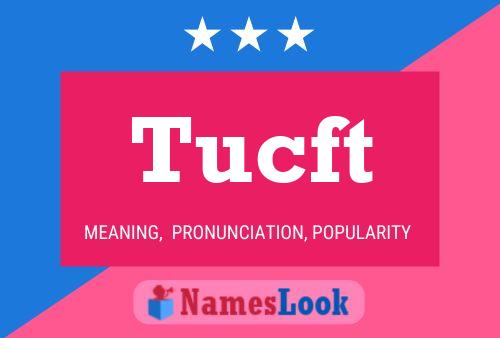 Tucft Name Poster