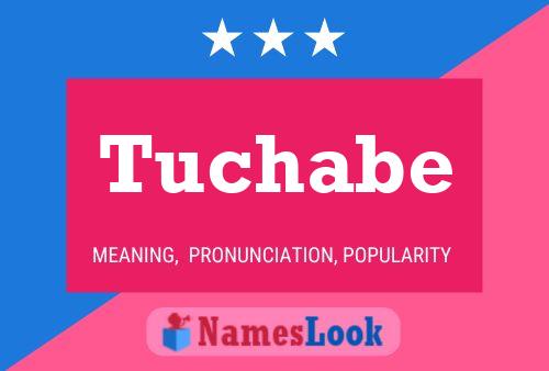 Tuchabe Name Poster